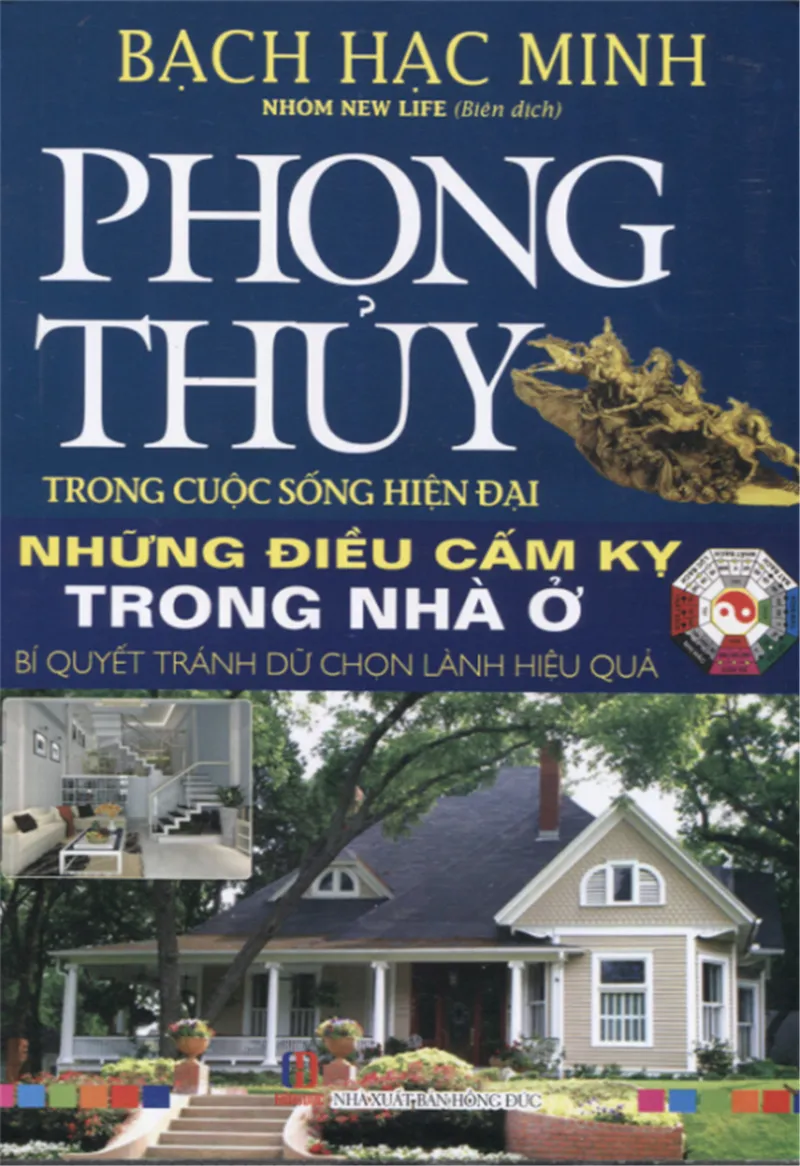 Phong Thủy Trong Cuộc Sống Hiện Đại  Những Điều Cấm Kỵ Trong Nhà Ở Bí Quyết Tránh Dữ Chọn Lành Hiệu Quả - Bạch Hạc Minh